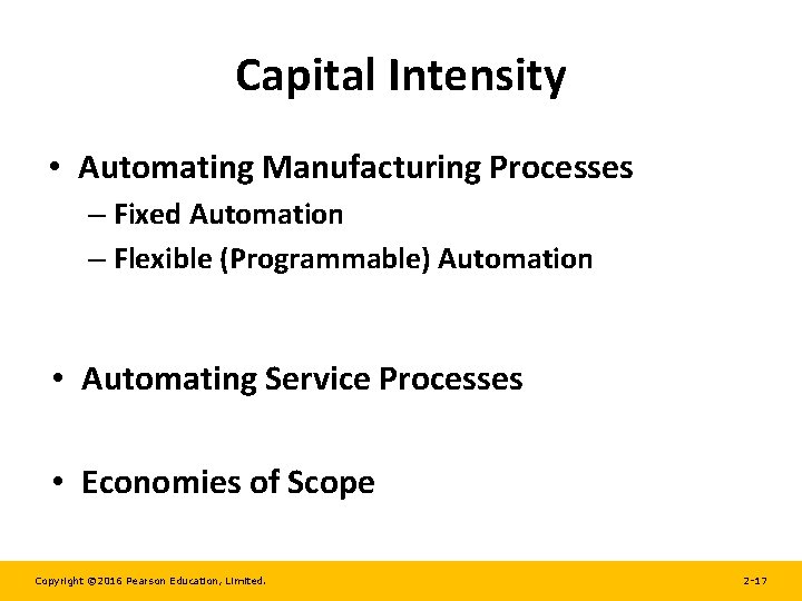 Capital Intensity • Automating Manufacturing Processes – Fixed Automation – Flexible (Programmable) Automation •