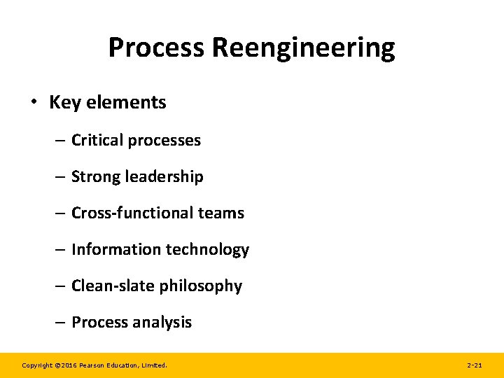 Process Reengineering • Key elements – Critical processes – Strong leadership – Cross-functional teams