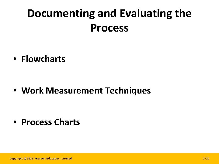 Documenting and Evaluating the Process • Flowcharts • Work Measurement Techniques • Process Charts