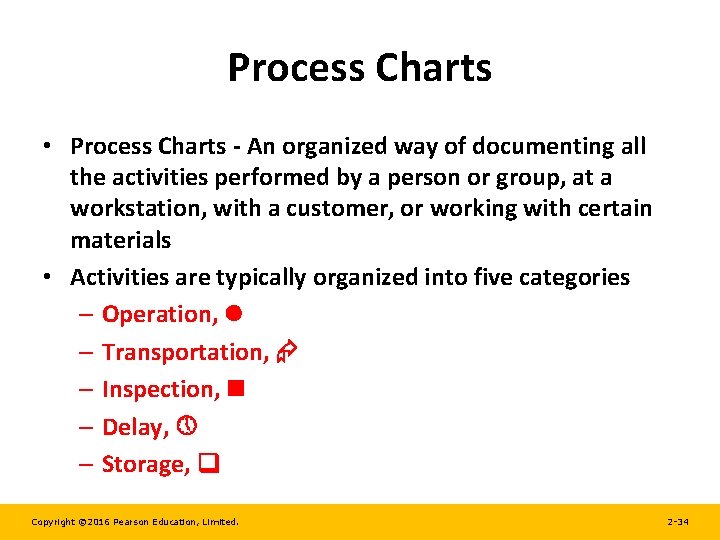 Process Charts • Process Charts - An organized way of documenting all the activities