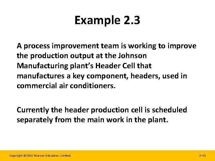 Example 2. 3 A process improvement team is working to improve the production output