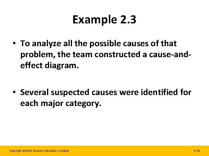Example 2. 3 • To analyze all the possible causes of that problem, the