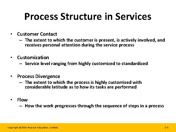 Process Structure in Services • Customer Contact – The extent to which the customer