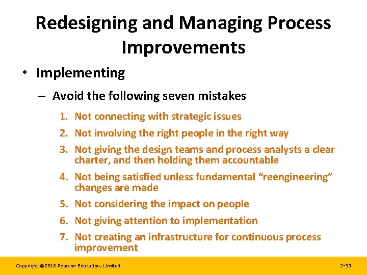 Redesigning and Managing Process Improvements • Implementing – Avoid the following seven mistakes 1.