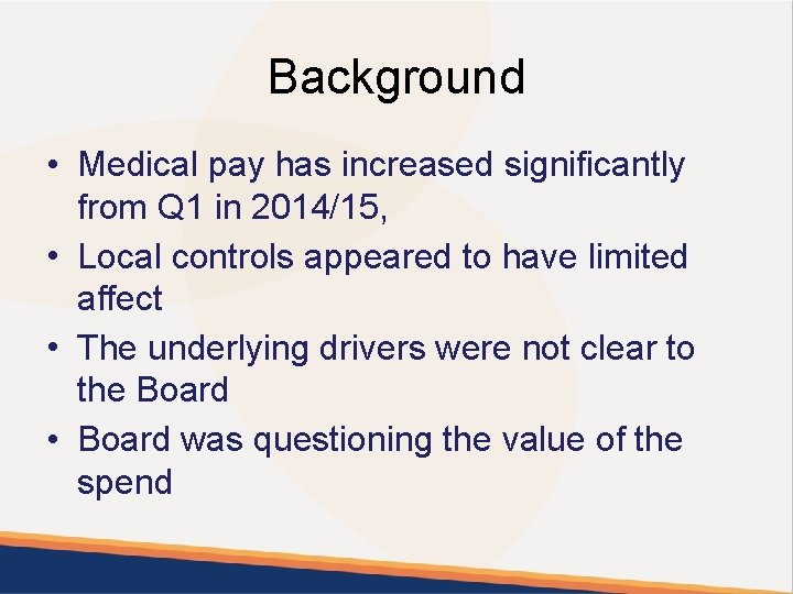 Background • Medical pay has increased significantly from Q 1 in 2014/15, • Local