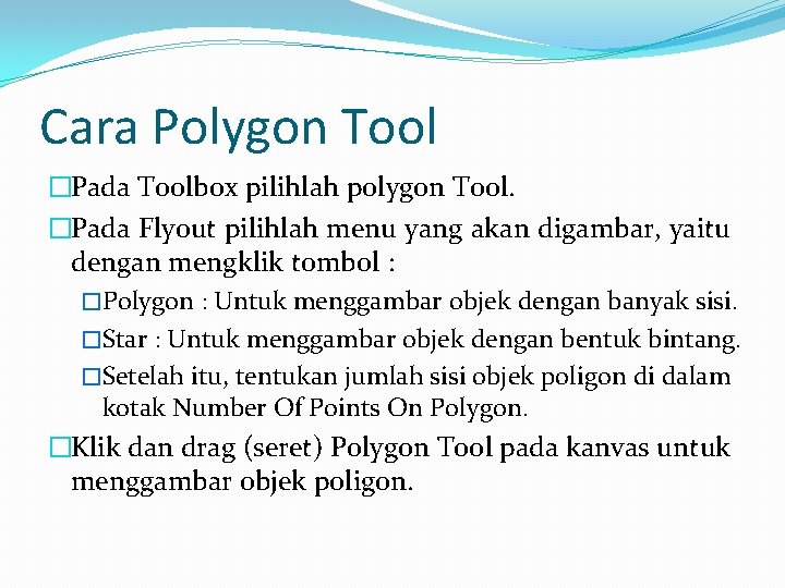 Cara Polygon Tool �Pada Toolbox pilihlah polygon Tool. �Pada Flyout pilihlah menu yang akan