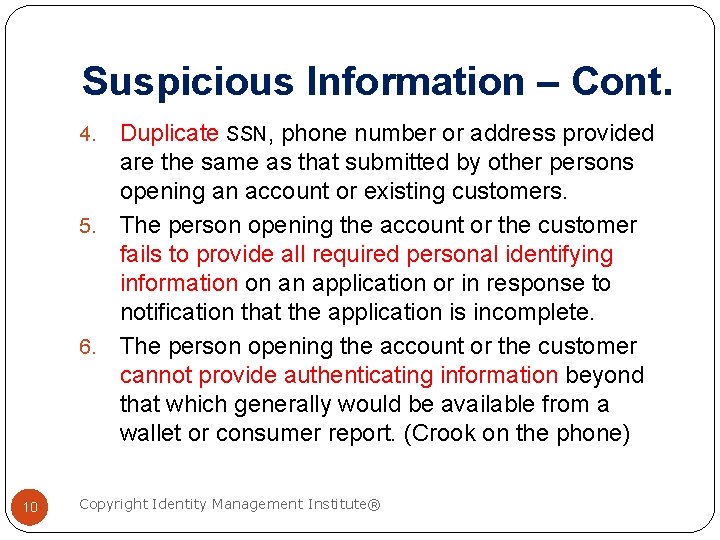 Suspicious Information – Cont. Duplicate SSN, phone number or address provided are the same