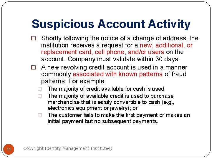 Suspicious Account Activity � Shortly following the notice of a change of address, the