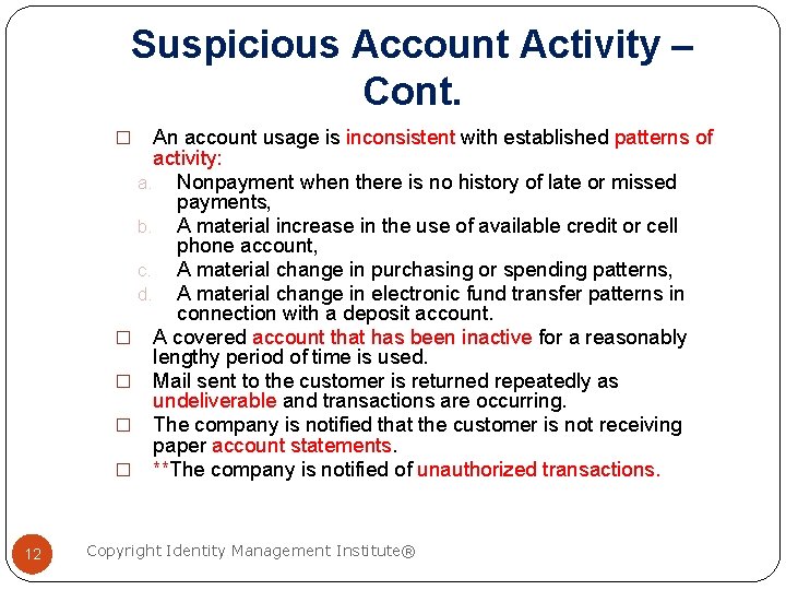 Suspicious Account Activity – Cont. An account usage is inconsistent with established patterns of