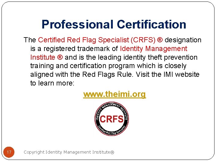 Professional Certification The Certified Red Flag Specialist (CRFS) ® designation is a registered trademark