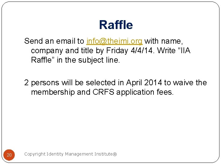 Raffle Send an email to info@theimi. org with name, company and title by Friday