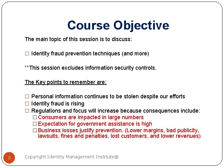 Course Objective The main topic of this session is to discuss: � Identity fraud