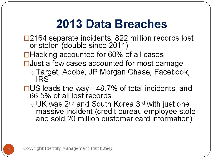 2013 Data Breaches � 2164 separate incidents, 822 million records lost or stolen (double