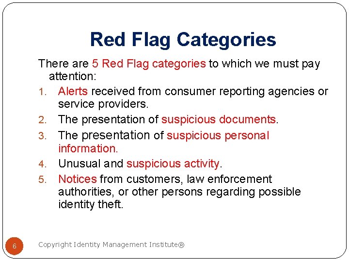 Red Flag Categories There are 5 Red Flag categories to which we must pay
