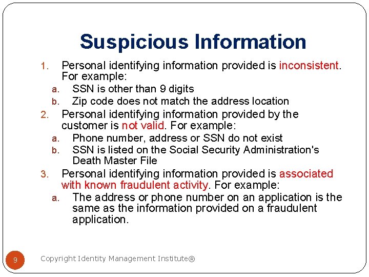 Suspicious Information Personal identifying information provided is inconsistent. For example: a. SSN is other