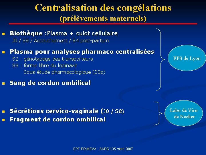 Centralisation des congélations (prélèvements maternels) n Biothèque : Plasma + culot cellulaire J 0