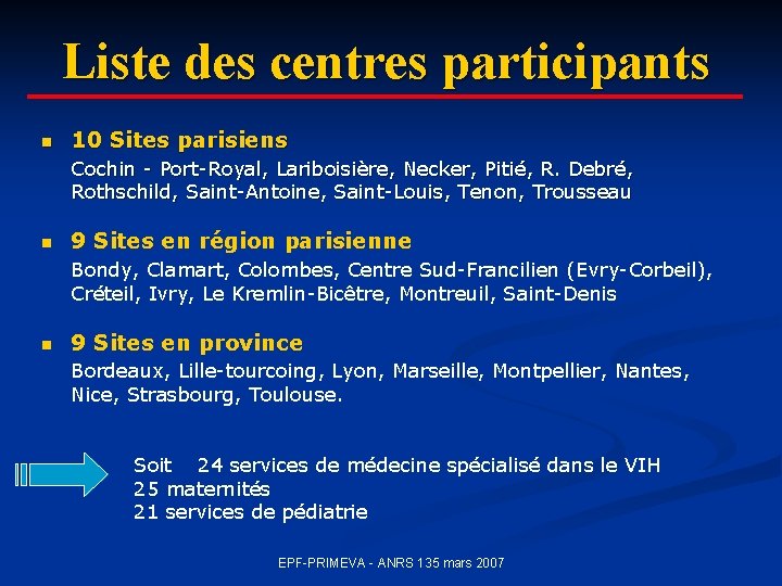 Liste des centres participants n 10 Sites parisiens Cochin - Port-Royal, Lariboisière, Necker, Pitié,