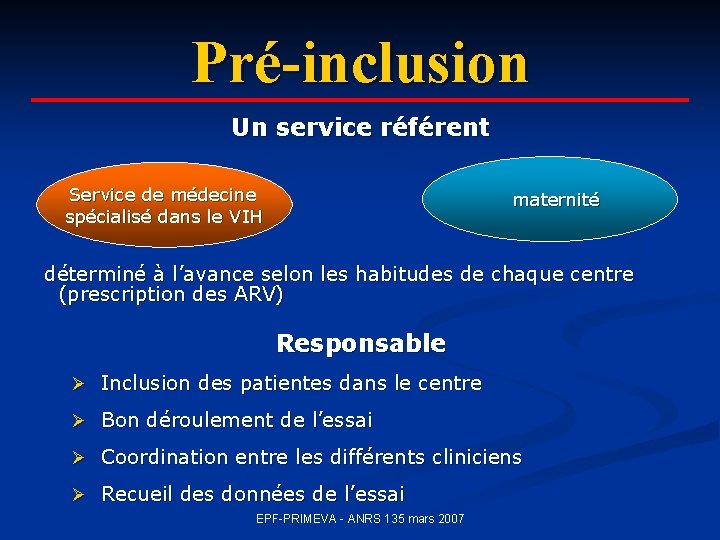 Pré-inclusion Un service référent Service ou de médecine spécialisé dans le VIH maternité déterminé