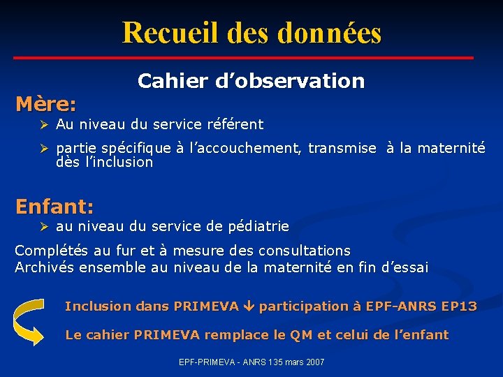 Recueil des données Mère: Cahier d’observation Ø Au niveau du service référent Ø partie