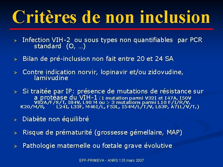 Critères de non inclusion Ø Infection VIH-2 ou sous types non quantifiables par PCR