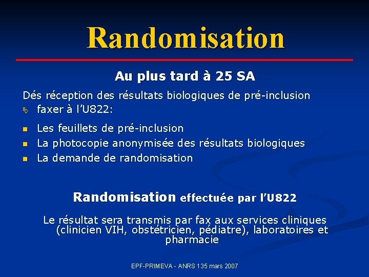 Randomisation Au plus tard à 25 SA Dés réception des résultats biologiques de pré-inclusion