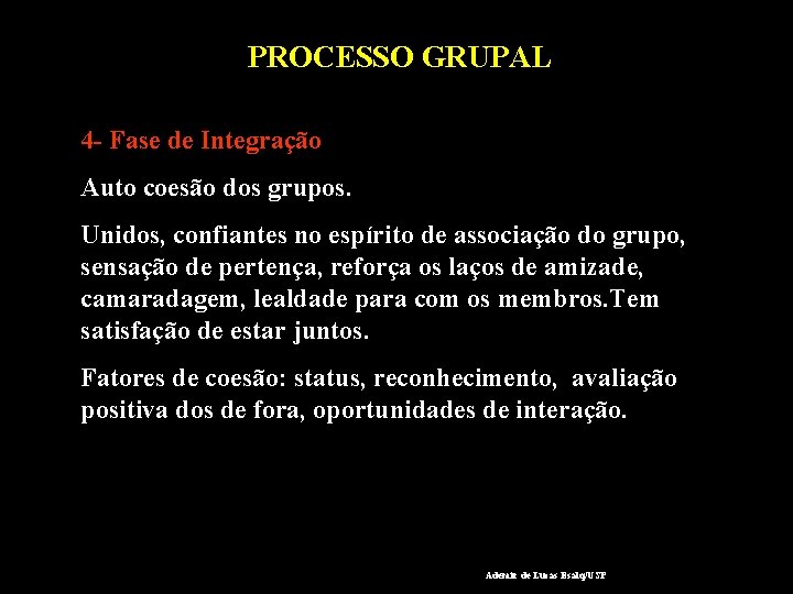 PROCESSO GRUPAL 4 - Fase de Integração Auto coesão dos grupos. Unidos, confiantes no