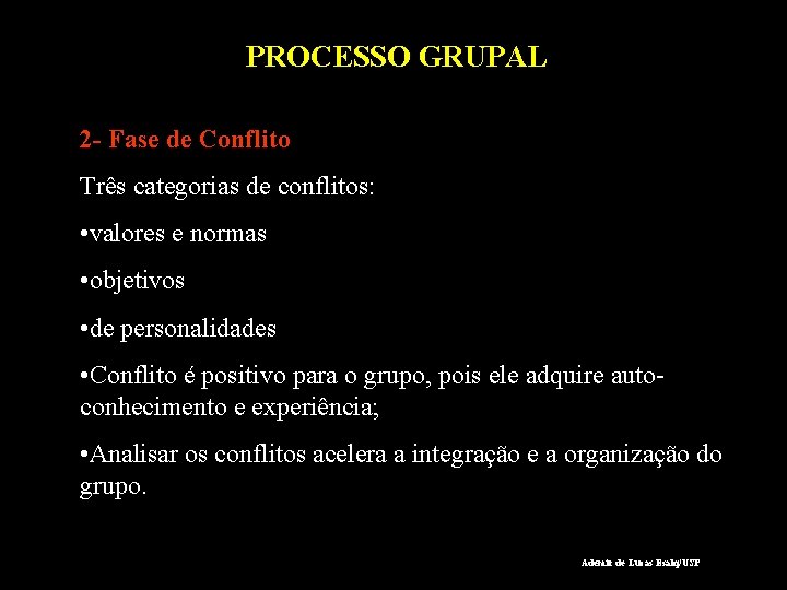 PROCESSO GRUPAL 2 - Fase de Conflito Três categorias de conflitos: • valores e