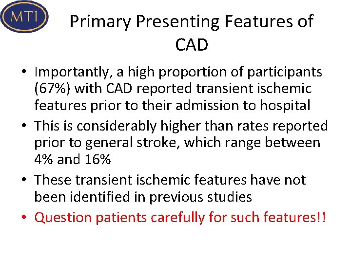 Primary Presenting Features of CAD • Importantly, a high proportion of participants (67%) with