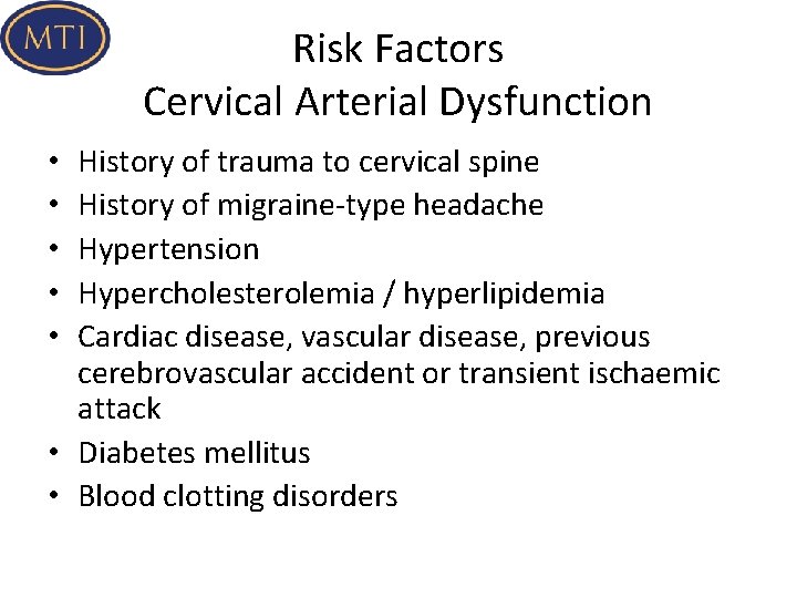 Risk Factors Cervical Arterial Dysfunction History of trauma to cervical spine History of migraine-type