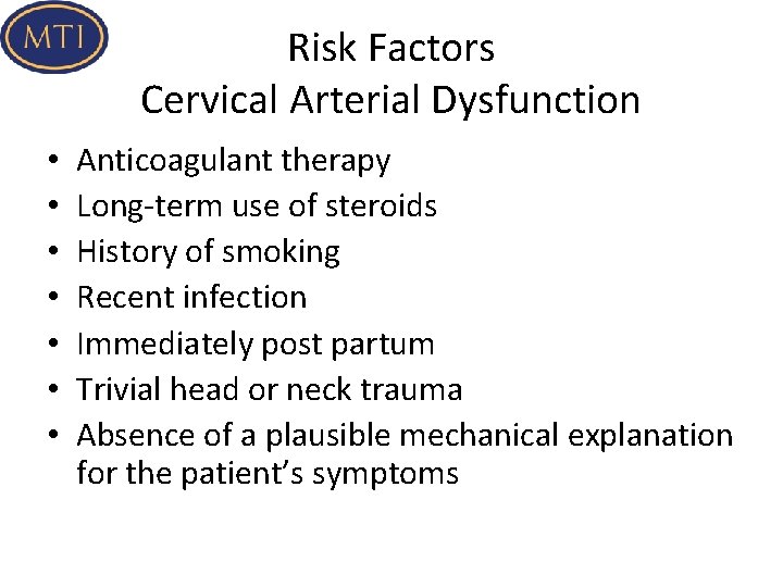 Risk Factors Cervical Arterial Dysfunction • • Anticoagulant therapy Long-term use of steroids History