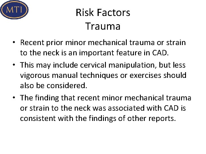 Risk Factors Trauma • Recent prior minor mechanical trauma or strain to the neck