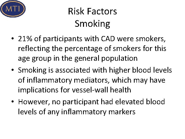 Risk Factors Smoking • 21% of participants with CAD were smokers, reflecting the percentage