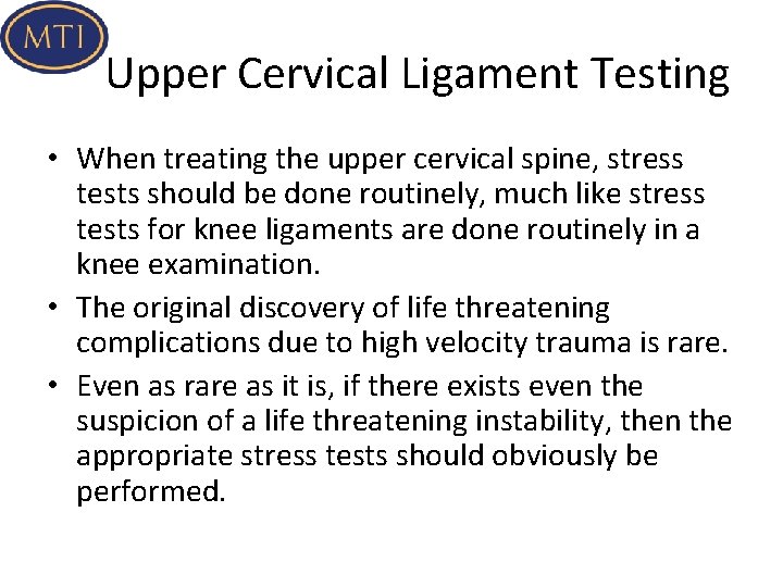 Upper Cervical Ligament Testing • When treating the upper cervical spine, stress tests should