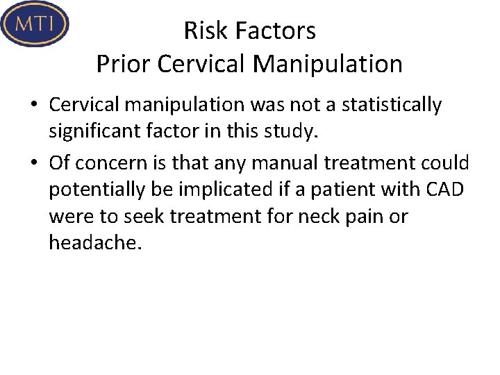 Risk Factors Prior Cervical Manipulation • Cervical manipulation was not a statistically significant factor