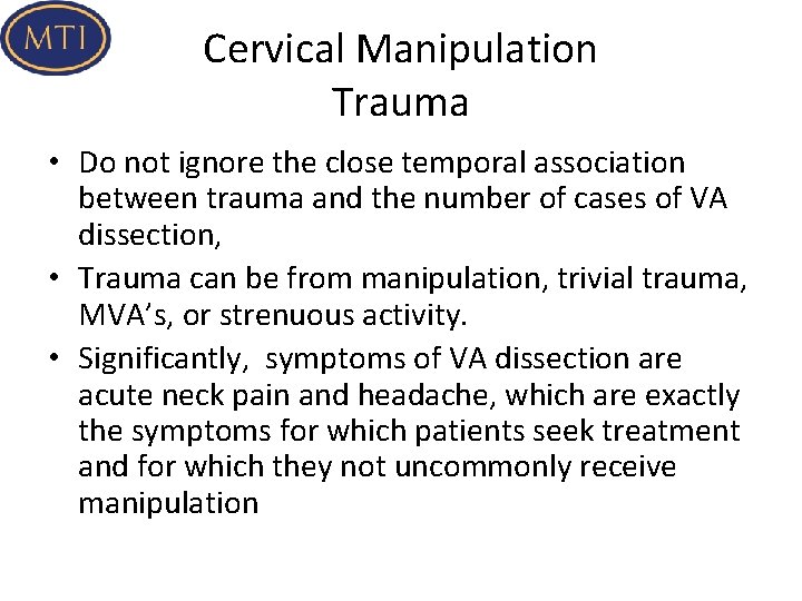 Cervical Manipulation Trauma • Do not ignore the close temporal association between trauma and