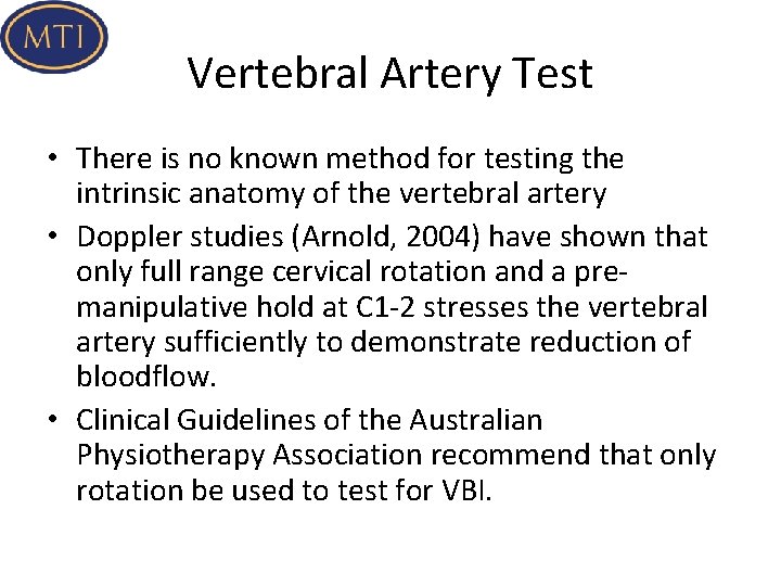 Vertebral Artery Test • There is no known method for testing the intrinsic anatomy