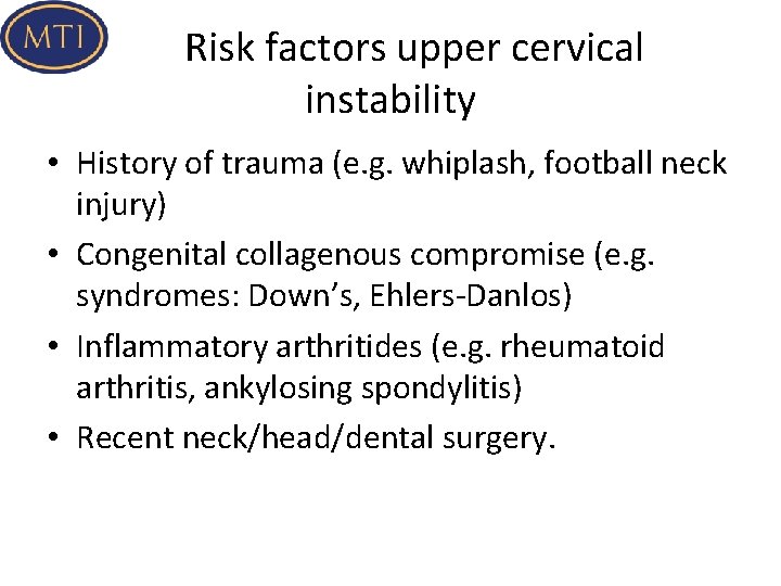  Risk factors upper cervical instability • History of trauma (e. g. whiplash, football