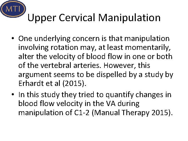 Upper Cervical Manipulation • One underlying concern is that manipulation involving rotation may, at
