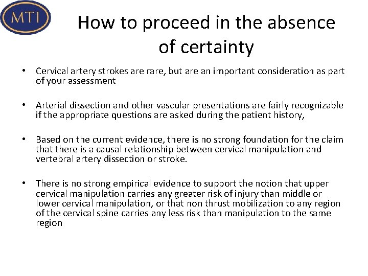 How to proceed in the absence of certainty • Cervical artery strokes are rare,