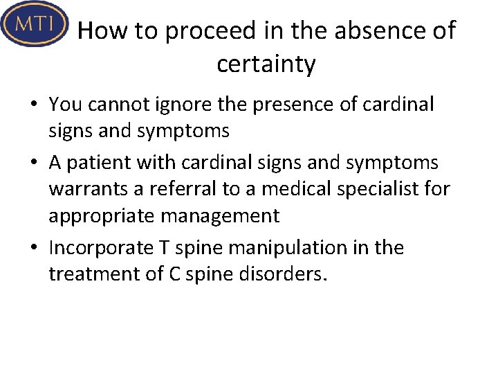 How to proceed in the absence of certainty • You cannot ignore the presence