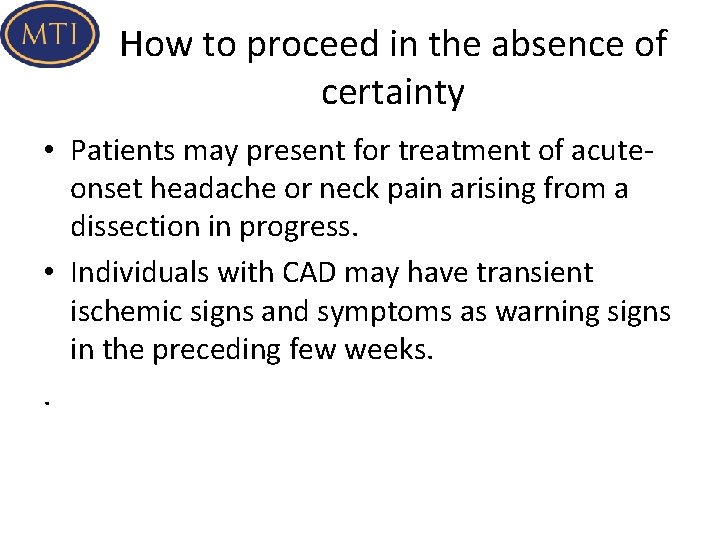 How to proceed in the absence of certainty • Patients may present for treatment