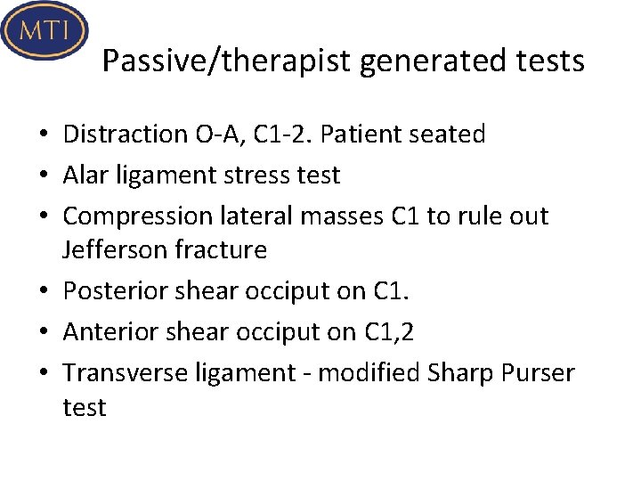 Passive/therapist generated tests • Distraction O-A, C 1 -2. Patient seated • Alar ligament