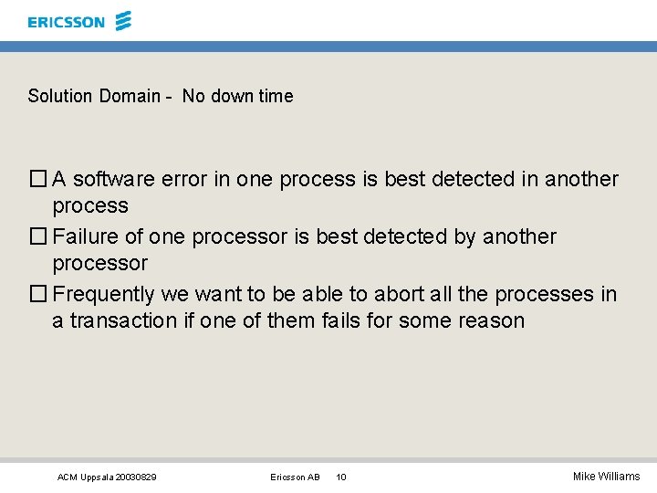 Solution Domain - No down time � A software error in one process is Solution Domain - No down time � A software error in one process is