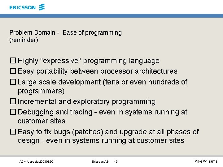 Problem Domain - Ease of programming (reminder) � Highly "expressive" programming language � Easy Problem Domain - Ease of programming (reminder) � Highly "expressive" programming language � Easy