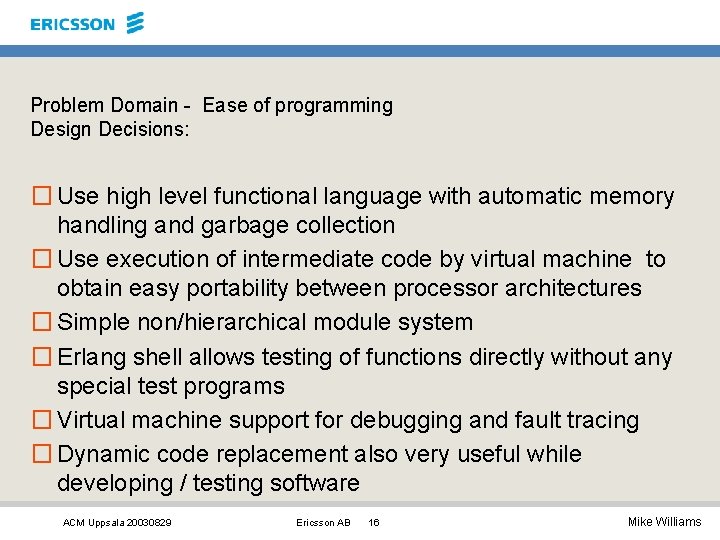 Problem Domain - Ease of programming Design Decisions: � Use high level functional language Problem Domain - Ease of programming Design Decisions: � Use high level functional language