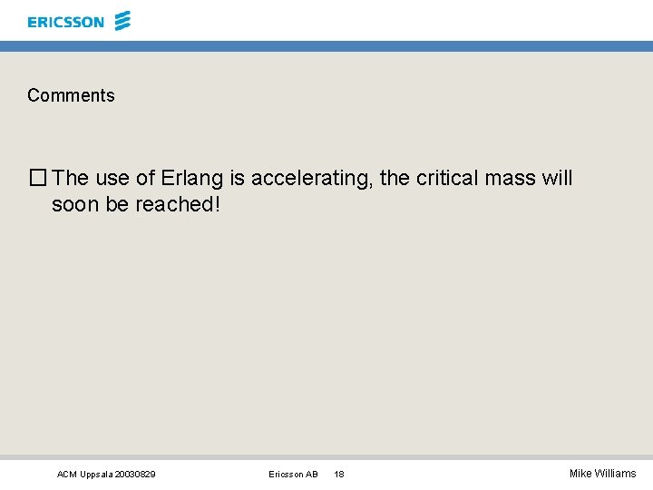 Comments � The use of Erlang is accelerating, the critical mass will soon be Comments � The use of Erlang is accelerating, the critical mass will soon be