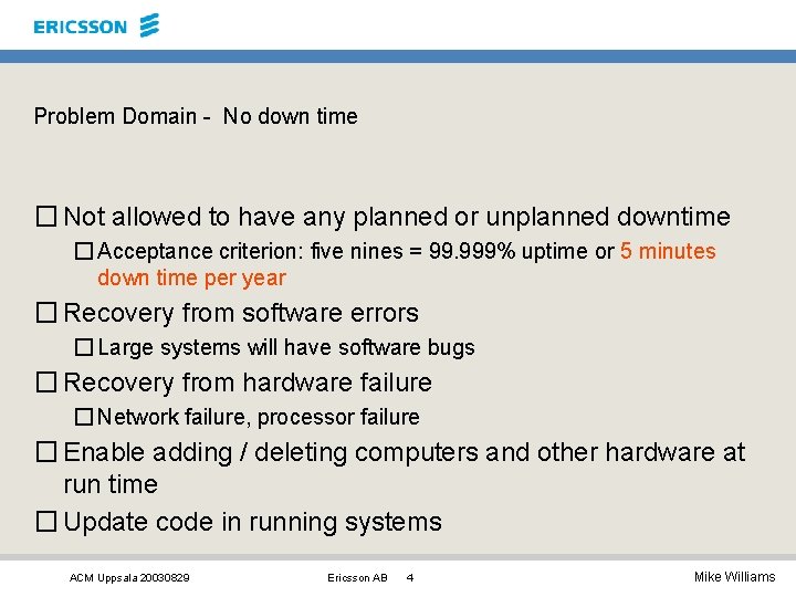Problem Domain - No down time � Not allowed to have any planned or Problem Domain - No down time � Not allowed to have any planned or