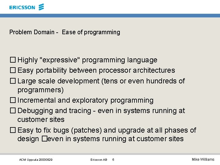 Problem Domain - Ease of programming � Highly "expressive" programming language � Easy portability Problem Domain - Ease of programming � Highly "expressive" programming language � Easy portability
