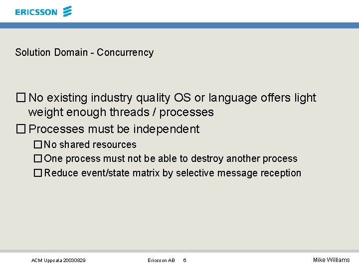 Solution Domain - Concurrency � No existing industry quality OS or language offers light Solution Domain - Concurrency � No existing industry quality OS or language offers light