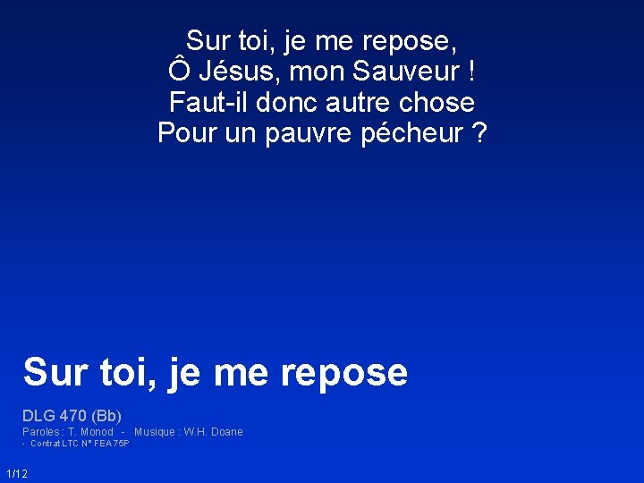 Sur toi, je me repose, Ô Jésus, mon Sauveur ! Faut-il donc autre chose